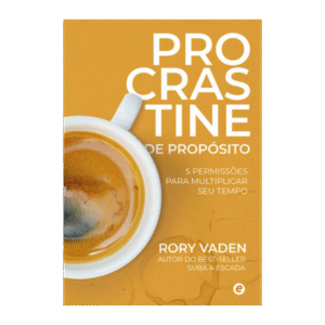 PROCRASTINE DE PROPÓSITO