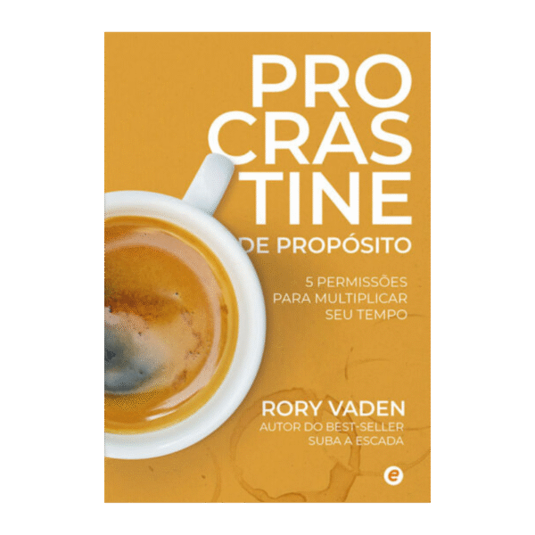 PROCRASTINE DE PROPÓSITO
