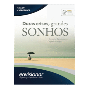 GUIA CAPACITADOR DURAS CRISES, GRANDES SONHOS