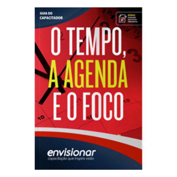 GUIA DO CAPACITADOR: O TEMPO, A AGENDA E O FOCO