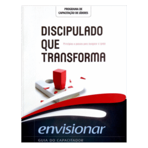 GUIA DO CAPACITADOR DISCIPULADO QUE TRANSFORMA