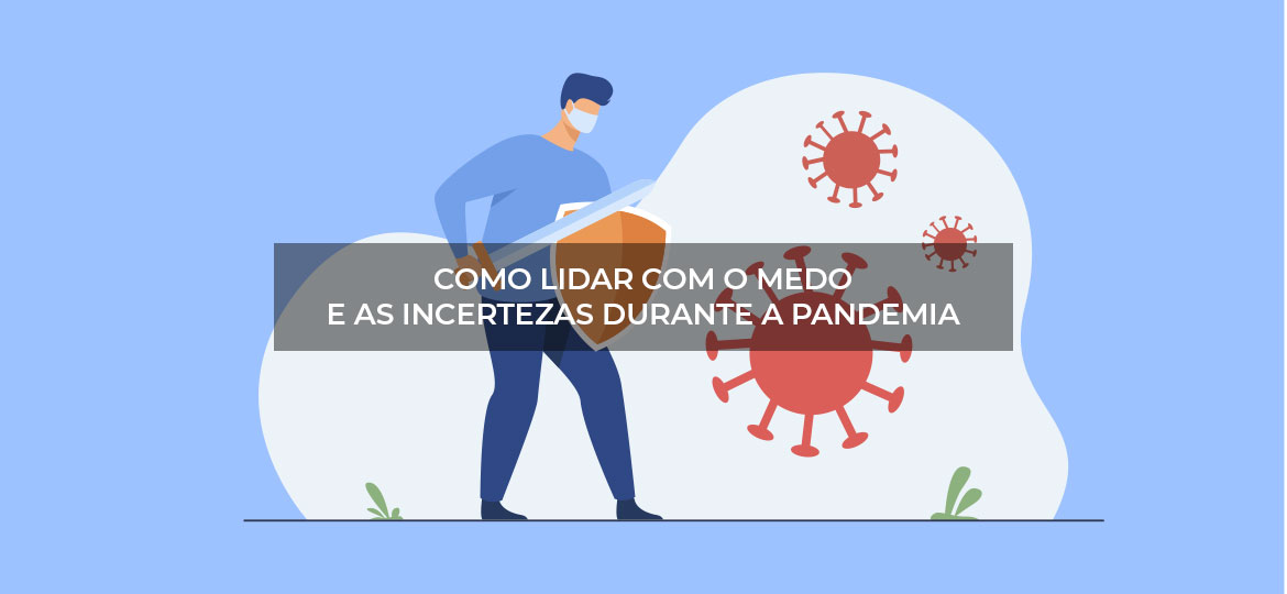 como-lidar-com-o-medo-e-as-incertezas-durante-a-pandemia